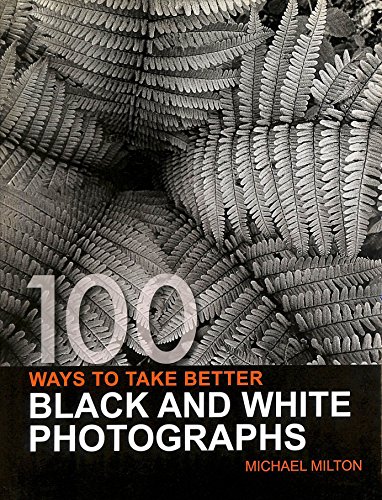 9780715320341: 100 Ways to Take Better Black and White Photographs