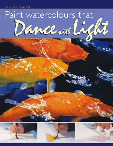 Beispielbild fr Paint Watercolours That Dance with Light: Step-by-step Techniques for Crisp Colours and Glowing Highlights zum Verkauf von WorldofBooks