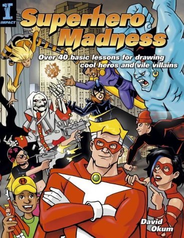 Imagen de archivo de Superhero Madness: Over 40 Basic Lessons for Drawing Cool Heroes and Vile Villains a la venta por AwesomeBooks