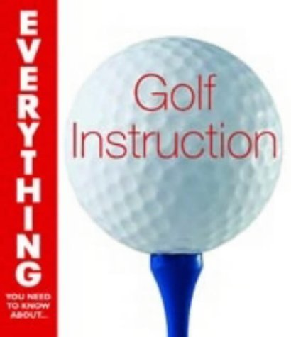 Stock image for Golf Instruction (Everything You Need to Know About. S.) for sale by AwesomeBooks