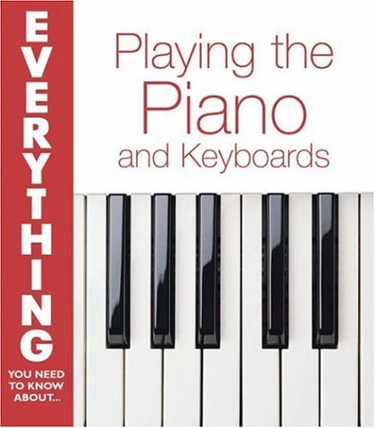 Beispielbild fr Playing the Piano and Keyboards (Everything You Need to Know About. S.) zum Verkauf von WorldofBooks