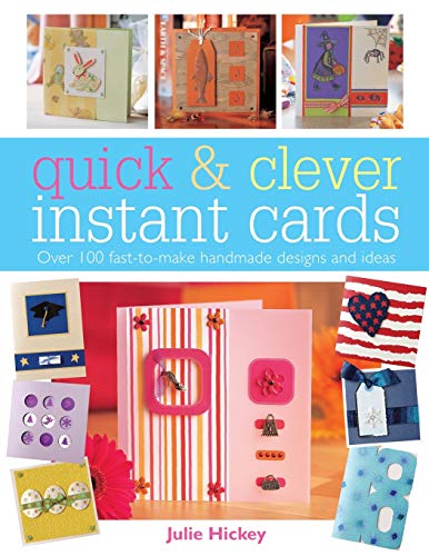 Stock image for Quick and Clever Instant Cards: Over 100 Fast-to-Make Handmade Designs and Ideas for sale by AwesomeBooks
