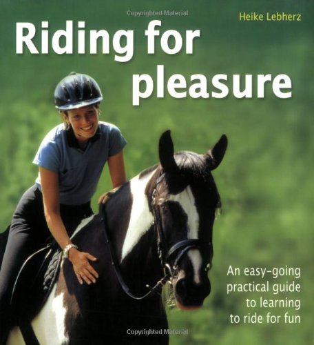 Stock image for Riding for Pleasure: An Easy-Going Practical Guide to Learning to Ride for Fun for sale by The London Bookworm