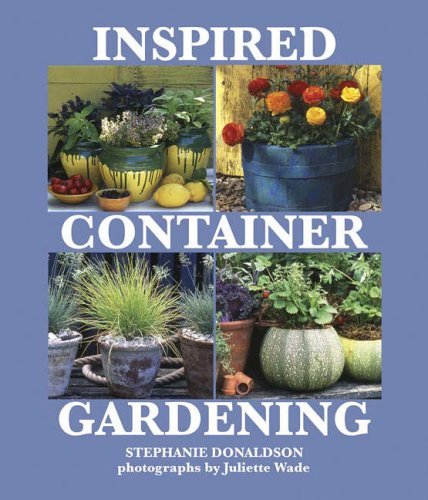 Beispielbild fr Inspired Container Gardening zum Verkauf von Half Price Books Inc.