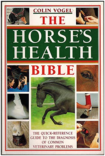 Beispielbild fr The Horse's Health Bible: The Quick-Reference Guide to the Diagnosis of Common Veterinary Problems zum Verkauf von WorldofBooks