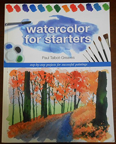 Beispielbild fr Watercolor for Starters: Step-By-Step Projects For Successful Paintings zum Verkauf von AwesomeBooks