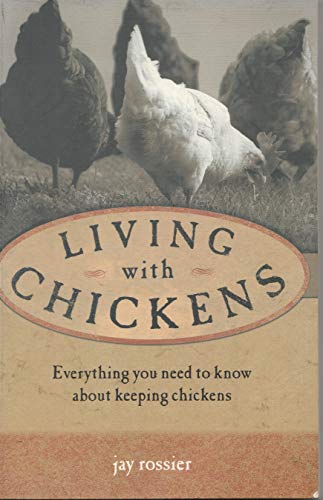 Imagen de archivo de Living with Chickens: Everything you need to know about keeping chickens a la venta por WorldofBooks