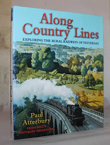 Beispielbild fr Along Country Lines: Exploring the Rural Railways of Yesterday zum Verkauf von WorldofBooks