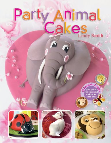 Stock image for Party Animal Cakes: 15 Fantastic Designs: 15 Fantastic Designs, Plus Quick Cup Cakes and Cookies for Extra Bite for sale by AwesomeBooks