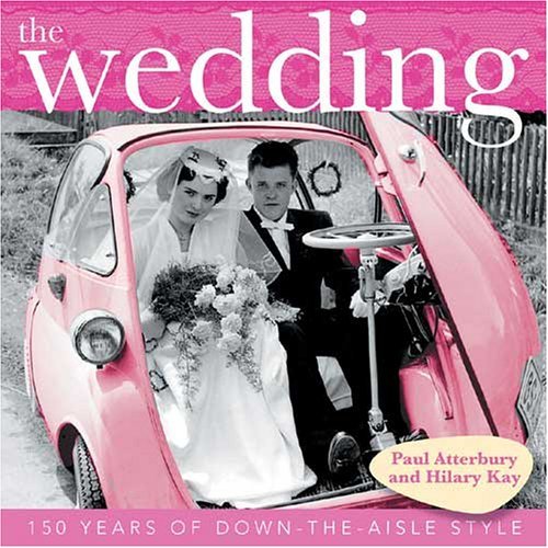 Beispielbild fr The Wedding : 150 Years of down-the-Aisle Style zum Verkauf von Better World Books