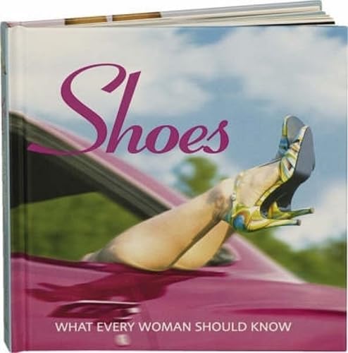 Beispielbild fr Shoes: What Every Woman Should Know� zum Verkauf von Wonder Book