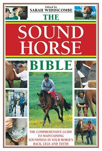 9780715322406: Sound Horse Bible: The Comprehensive Guide to Maintaining Soundness in Your Horse's Back, Legs and Teeth