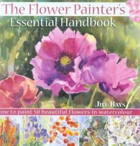 Imagen de archivo de The Flower Painter's Essential Handbook: How to Paint 50 Beautiful Flowers in Watercolour a la venta por WorldofBooks