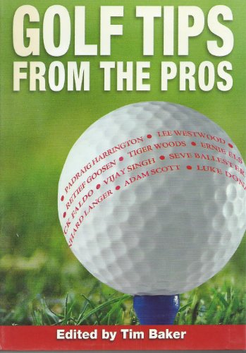 Stock image for Golf Tips from the Pros : Essential Advice from the Masters of the Game for sale by Better World Books