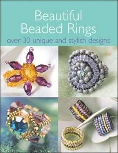 Stock image for Beautiful Beaded Rings: Over 30 Unique & Stylish Designs: Over 30 Unique & Stylish Designs for sale by WorldofBooks
