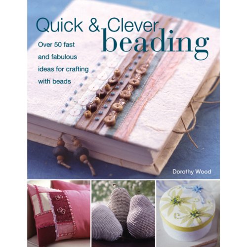 9780715323090: Quick & Clever Beading: Over 50 Fast and Fabulous Ideas for Crafting with Beads