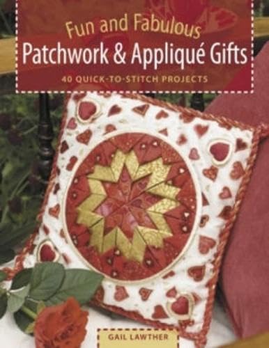 Stock image for Fun and Fabulous Patchwork and Applique: 40 Quick-to-Stitch Projects for sale by WorldofBooks