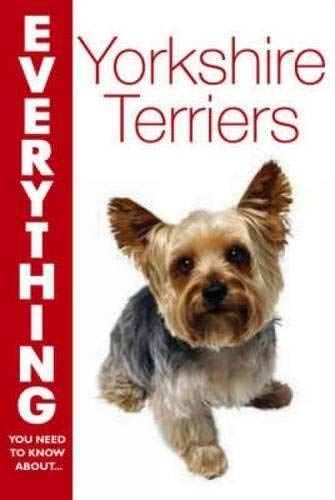 Stock image for EVERYTHING YOU NEED TO KNOW ABOUT THE YORKSHIRE TERRIER. By Cheryl S. Smith. for sale by Coch-y-Bonddu Books Ltd