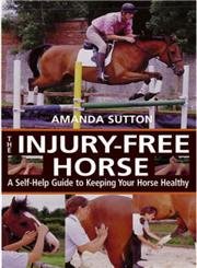Beispielbild fr The Injury-Free Horse: Hands-on Methods for Maintaining Soundness & Health zum Verkauf von Revaluation Books
