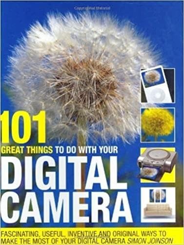 Beispielbild fr 101 Great Things to Do with Your Digital Camera: Fascinating, Useful, Inventive and Original Ways to Make the Most of Your Digital Camera zum Verkauf von WorldofBooks