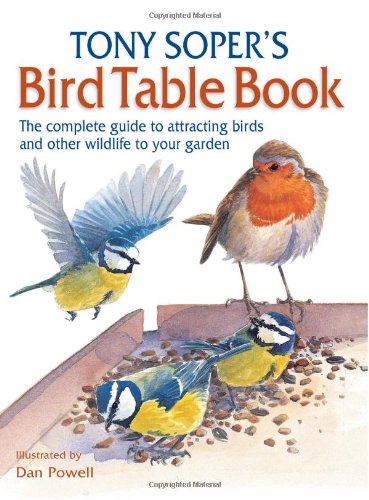 Beispielbild fr Tony Soper's Bird Table Book: The Complete Guide to Attracting Birds and Other Wildlife to Your Garden zum Verkauf von WorldofBooks