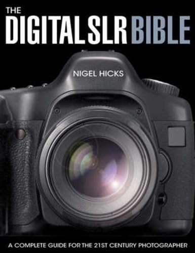 Stock image for The Digital SLR Bible: A Complete Guide for the 21st Century Photographer for sale by WorldofBooks