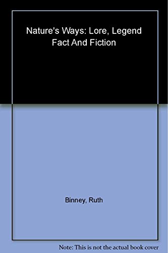 Natures Ways: Lore, Legend, Fact and Fiction (9780715324172) by Binney, Ruth