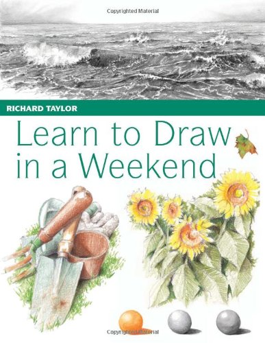 Beispielbild fr Learn to Draw in a Weekend: Exercises and Projects to Help You Draw at Your Leisure zum Verkauf von WorldofBooks