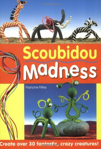 Beispielbild fr Scoubidou Madness: Create Over 30 Fantastic, Crazy Creatures! zum Verkauf von WorldofBooks
