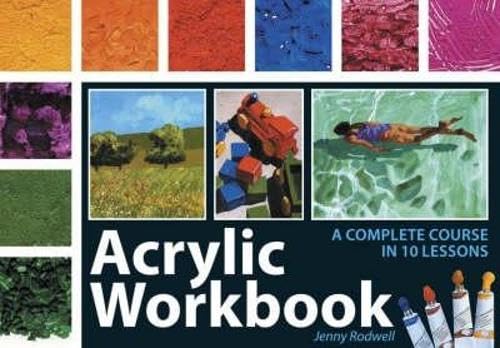 Beispielbild fr Acrylic Workbook: A Complete Course in Ten Lessons zum Verkauf von WorldofBooks