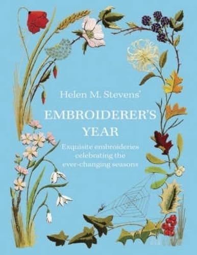 Stock image for Embroiderer's Year : Exquisite Embroideries Celebrating the Ever-Changing Seasons for sale by Better World Books