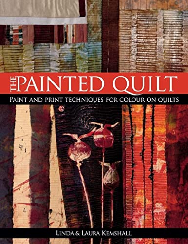 Beispielbild fr The Painted Quilt: Paint and Print Techniques for Colour on Quilts zum Verkauf von Ergodebooks