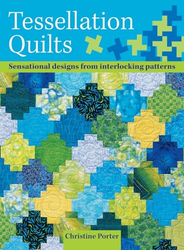 Stock image for Tessellation Quilts: Sensational Designs from Simple Interlocking Patterns for sale by WorldofBooks