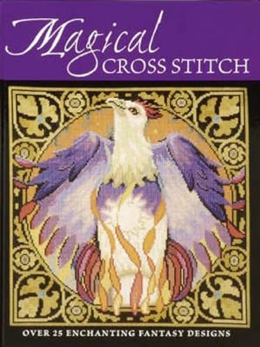 Stock image for Magical Cross Stitch: Over 25 Enchanting Fantasy Designs for sale by Book Deals