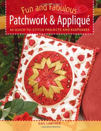 Beispielbild fr Fun and Fabulous Patchwork & Applique: 40 Quick-To-Stitch Projects and Keepsakes zum Verkauf von ThriftBooks-Dallas
