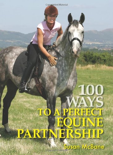 Beispielbild fr 100 Ways to Perfect Equine Partnership zum Verkauf von Better World Books: West