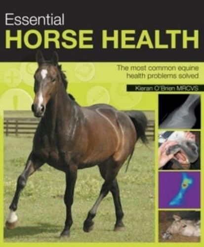 Stock image for Essential Horse Health: A Practical In-Depth Guide to the Most Common Equine Health Problems for sale by WorldofBooks