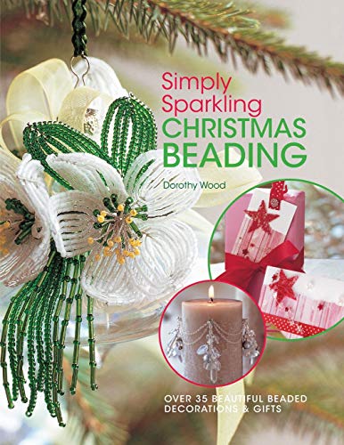 Stock image for Simply Sparkling Christmas Beading: Over 35 Beautiful Beaded Decorations and Gifts for sale by Jenson Books Inc