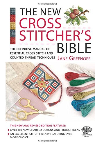 Imagen de archivo de The New Cross Stitcher's Bible: The Definitive Manual of Essential Cross Stitch and Counted Thread Techniques (Cross Stitch (David & Charles)) a la venta por WorldofBooks