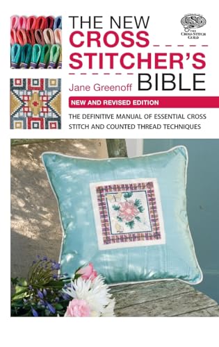 Stock image for The New Cross Stitcher's Bible: The Definitive Manual of Essential Cross Stitch and Counted Thread Techniques (Cross Stitch (David & Charles)) for sale by WorldofBooks