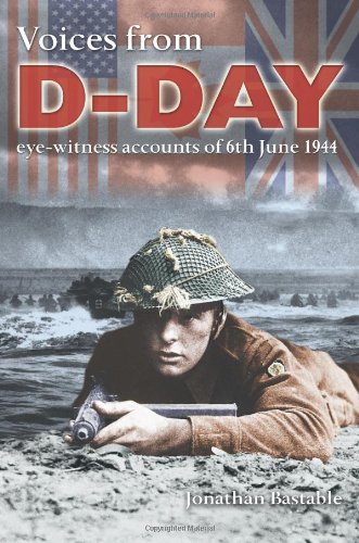 Stock image for Voices from D-Day: Eye-Witness Accounts of 6th June 1944 for sale by AwesomeBooks