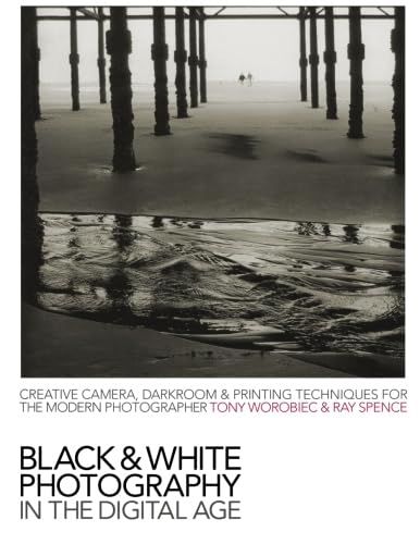 9780715325629: Black and White Photography in the Digital Age: Creative Camera, Darkroom and Printing Techniques for the Modern Photographer