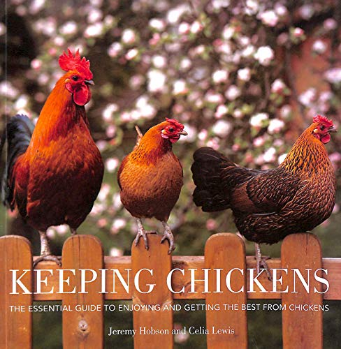 Stock image for Keeping Chickens: The Essential Guide to Enjoying and Getting the Best from Chickens for sale by ThriftBooks-Phoenix