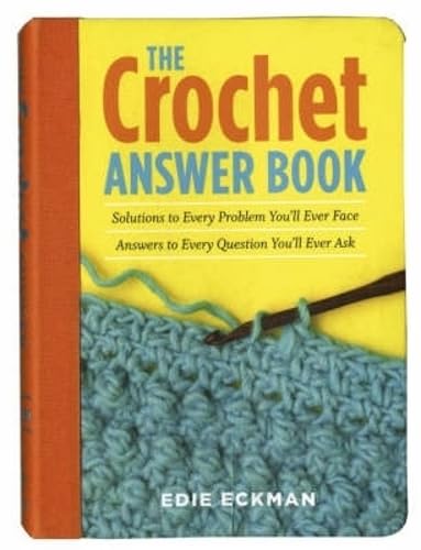 Stock image for Crochet Answer Book: Solutions to Every Problem You'Ll Ever Face, Answers to Every Question You'Ll Ever Ask for sale by WorldofBooks