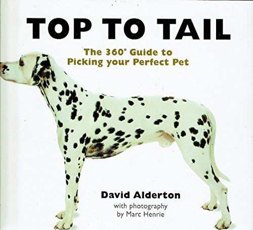 Beispielbild fr Top to Tail : The 360 Guide to Picking Your Perfect Pet zum Verkauf von Better World Books