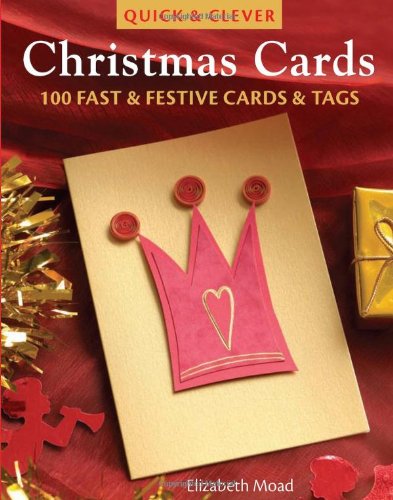 Stock image for Quick & Clever Christmas Cards: 100 Fast and Festive Cards and Tags for sale by Wonder Book