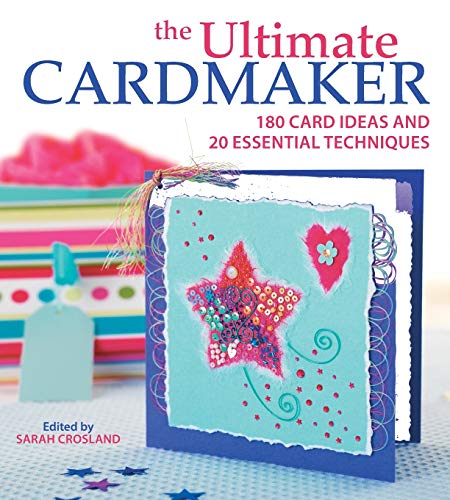 9780715325964: The Ultimate Cardmaker: 180 Card Ideas and 20 Essential Techniques