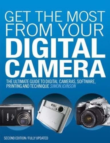 Beispielbild fr Get the Most from Your Digital Camera: The Ultimate Guide to Digital Cameras, Software, Printing and Technique zum Verkauf von Wonder Book