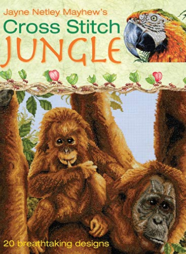 Cross Stitch Jungle: 20 Breath-taking Designs (9780715326442) by Netley Mayhew, Jayne