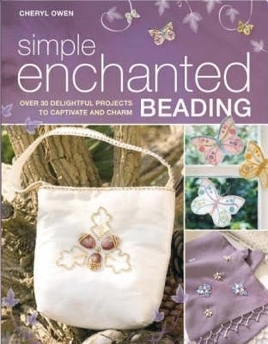 Beispielbild fr Simple Enchanted Beading: Over 30 Delightful Projects to Captivate and Charm zum Verkauf von WorldofBooks